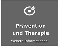 Prävention und Therapie Weitere Informationen